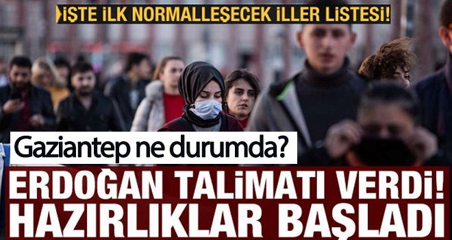 İşte mart ayında normalleşecek iller! Gaziantep'in durumu nedir?..