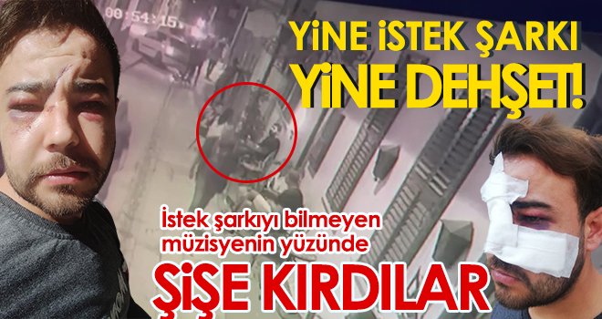 İstek şarkıyı bilmeyen müzisyenin yüzünde şişe kırdılar