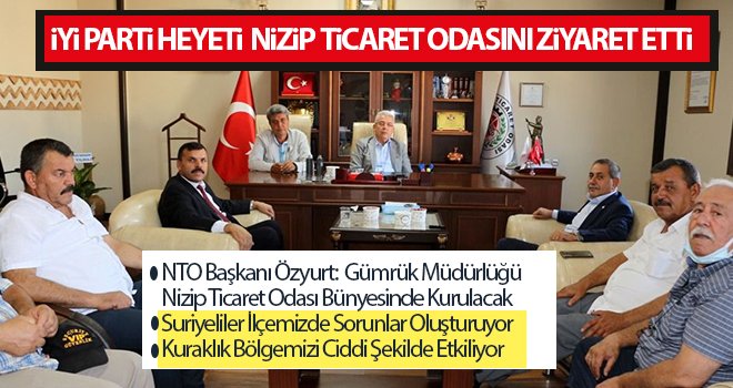 İYİ Parti heyeti Nizip Ticaret Odasını ziyaret etti