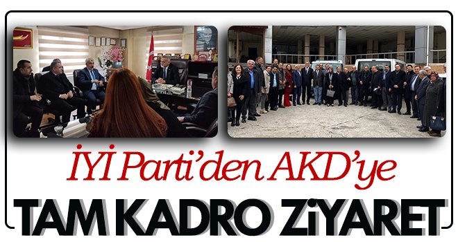 İYİ Parti’den AKD’ye tam kadro ziyaret