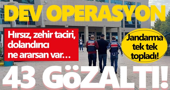 Jandarmadan aranan şahıslara dev operasyon
