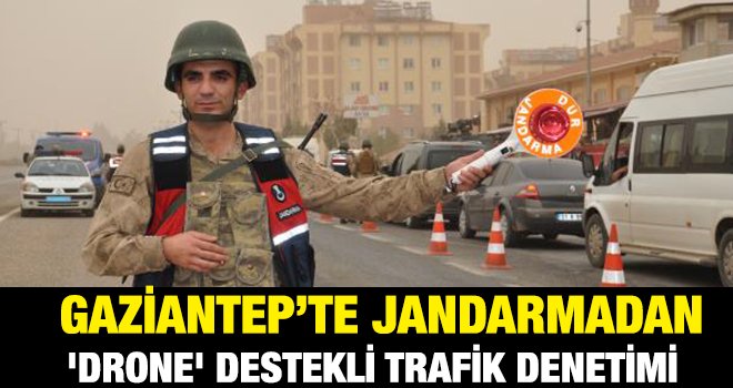 Jandarmadan 'Drone' destekli trafik denetimi