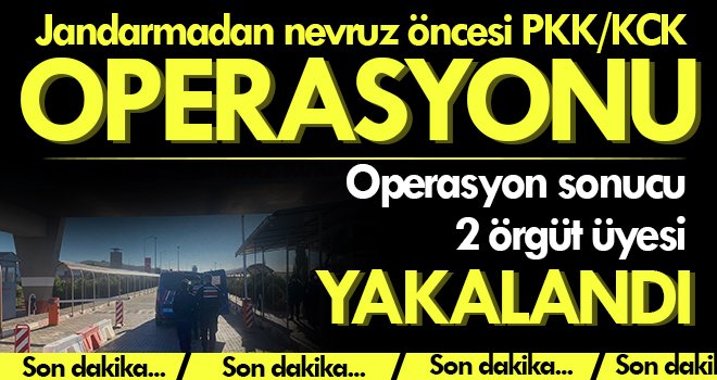 Jandarmadan nevruz öncesi PKK/KCK operasyonu