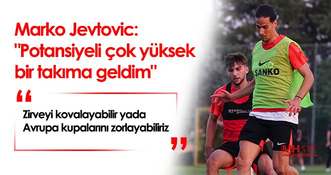 Jevtovic: 'Gaziantep her zaman zorlu bir rakipti'