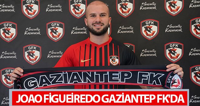 Joao Figueiredo Gaziantep FK'da