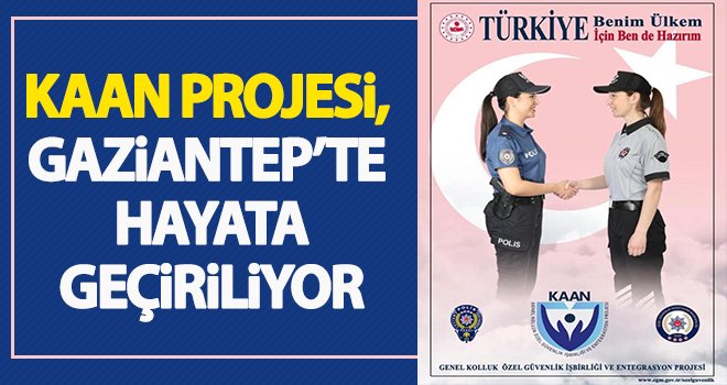 KAAN Projesi, Gaziantep'te uygulamaya konulacak