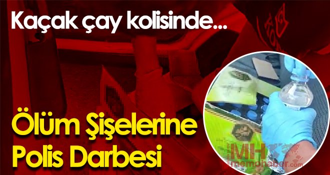 Kaçak çay kolisinde sahte alkol sevkiyatına polis darbesi