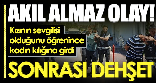 Kadın kılığına girip kızının sevgilisine randevu veren baba öldürüldü