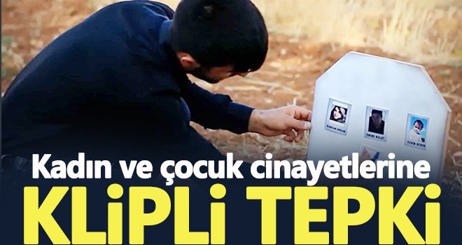 Kadın ve çocuk cinayetlerine klipli tepki...
