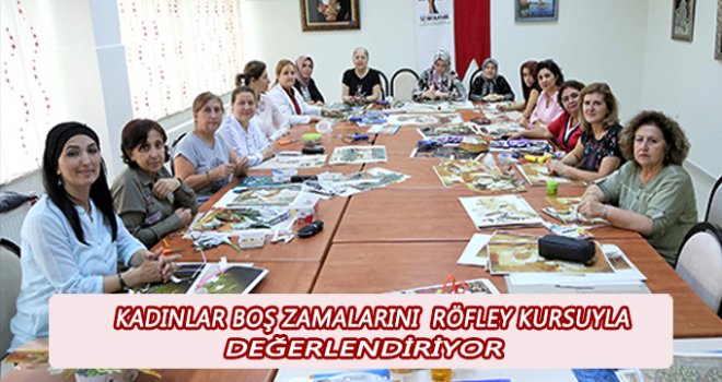 Kadınlar Kağıt Röfley kursunda stresten uzak bir hayat yaşıyor