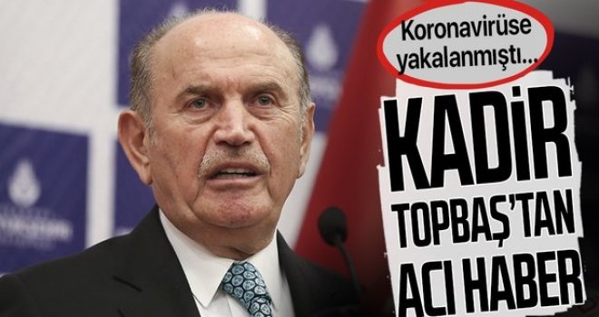 Kadir Topbaş, hayatını kaybetti
