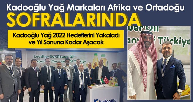 Kadooğlu Yağ Markaları Afrika ve Ortadoğu Sofralarında