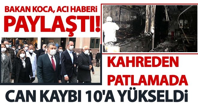 Kahreden patlamada can kaybı 10'a yükseldi!