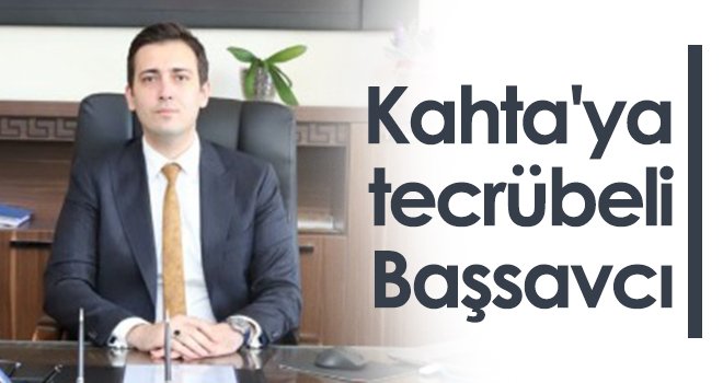 Kahta'ya tecrübeli Başsavcı