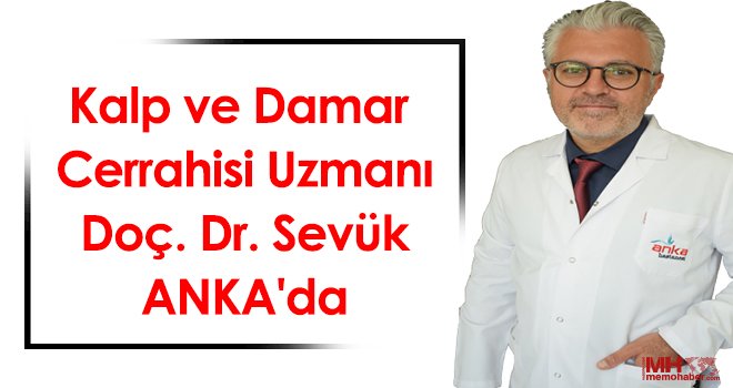Kalp ve Damar Cerrahisi Uzmanı Doç. Dr. Sevük ANKA'da