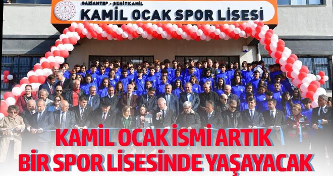 Kamil Ocak ismi artık bir spor lisesinde yaşayacak