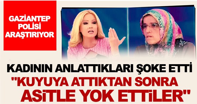 Kan donduran açıklama! Kuyuya attıktan sonra asitle...