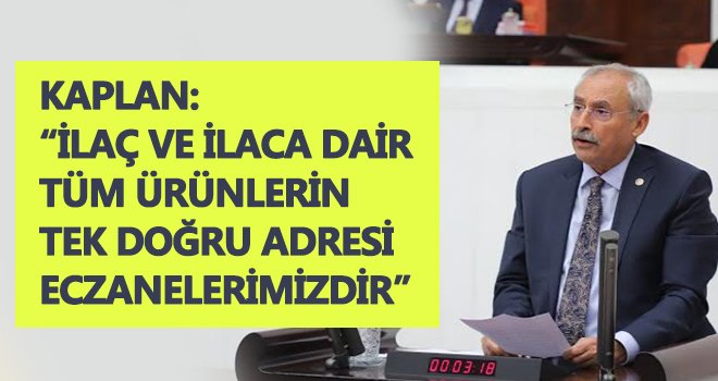 Kaplan: Aşıların eczanelerden çıkarılması gerekmektedir