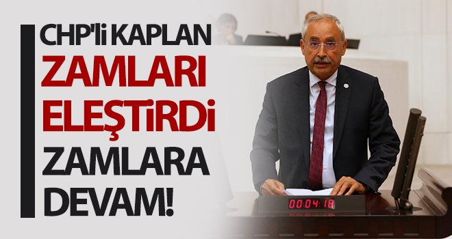 Kaplan: Durmak yok zamlara devam!