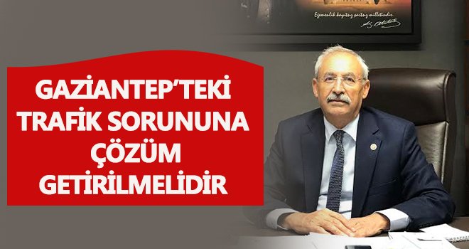 Kaplan, Gaziantep'in trafik sorununa dikkat çekti
