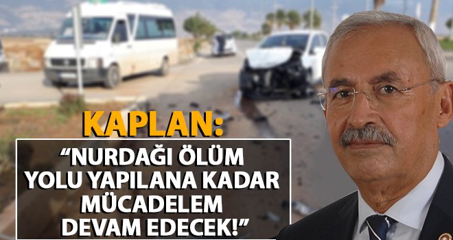 Kaplan, Nurdağı ölüm yolunu TBMM gündemine taşıdı