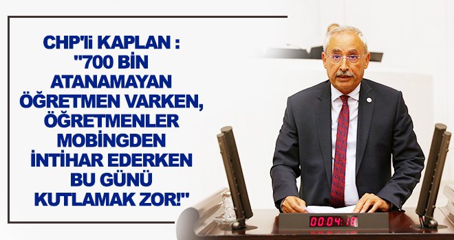 Kaplan: Öğretmenlerimizin sorunlarını çözmemiz gerekiyor