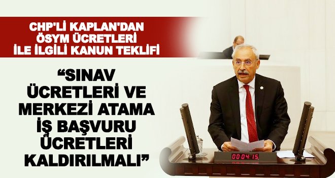 Kaplan: Sınav ve iş başvuru ücretleri kaldırılsın!