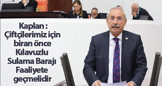 Kaplan: Sulama Barajı Faaliyete geçmelidir