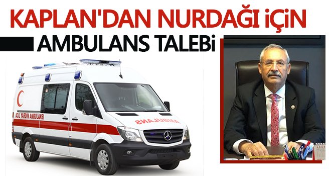 Kaplan'dan Nurdağı için ambulans talep etti