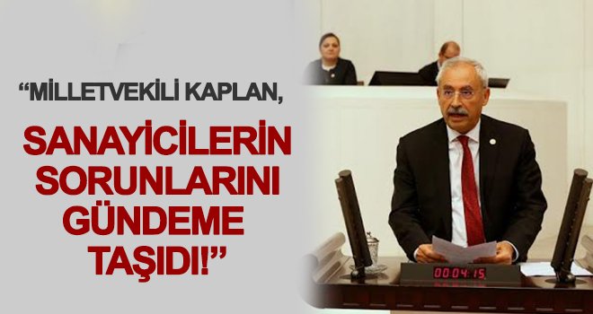 Kaplan'dan Sanayi ve Teknoloji Bakanı Mustafa Varank’a çağrı