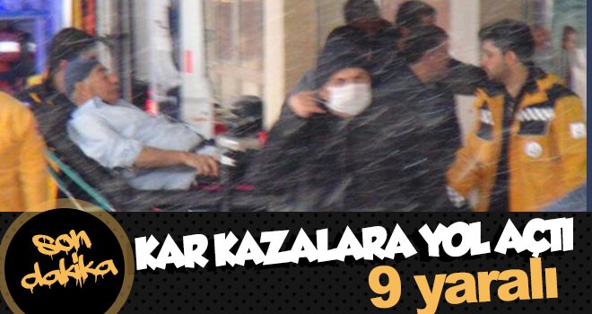 Kar yağışıyla iki ayrı trafik kazası: 9 yaralı