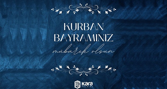 Kara Holding'ten Kurban Bayram Mesajı