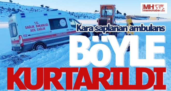 Kara saplanan ambulansı karla mücadele ekipleri kurtardı