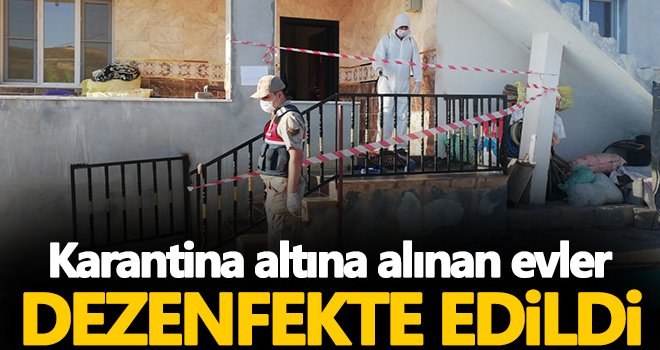 Karantinaya alınan 6 ev dezenfekte edildi!..