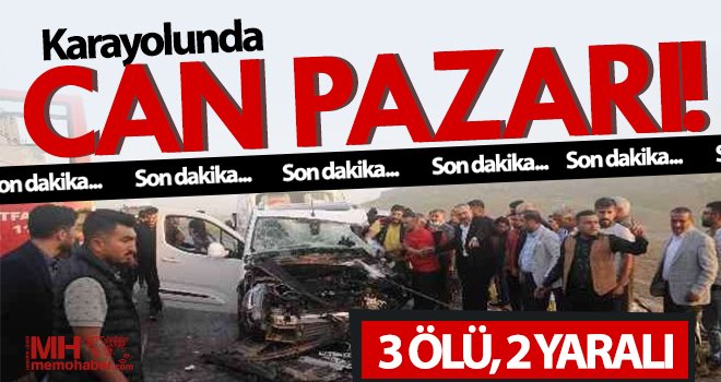 Karayolunda can pazarı! Ölü ve yaralılar var...