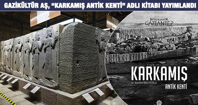 Karkamış Antik Kenti adlı kitap yayımladı