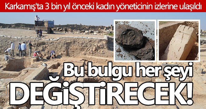 Karkamış'ta 3 bin yıl önceki kadın yöneticinin izlerine ulaşıldı