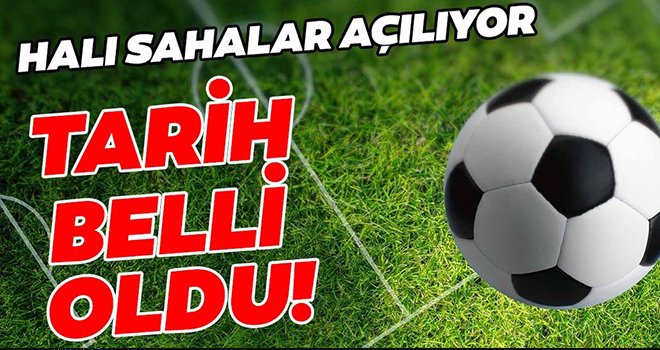 Kasapoğlu, müjdeyi verdi! Halı sahalar yarın açılıyor