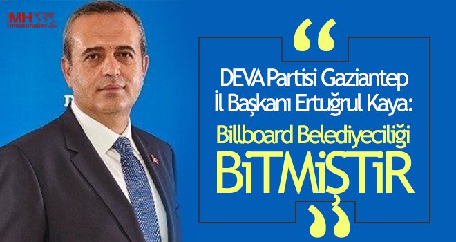 Kaya: Billboard Belediyeciliği bitmiştir