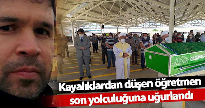 Kayalıklardan düşen öğretmen, Gaziantep'te son yolculuğuna uğurlandı