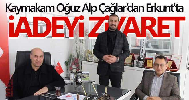 Kaymakam Oğuz Alp Çağlar’dan Erkunt'ta İadeyi Ziyaret