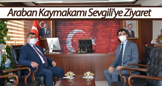 Kaymakam Şahin'den Araban Kaymakamı Sevgili'ye Ziyaret 