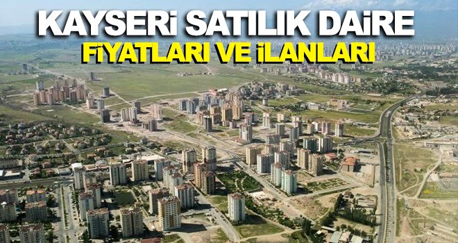 Kayseri’de satılık daire arayanlar için önemli bilgiler