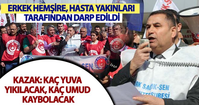 Kemal Kazak: Artık sağlıkta şiddet son bulsun!