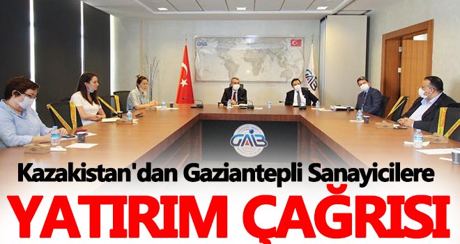 Kazakistan'dan Gaziantepli sanayicilere yatırım çağrısı