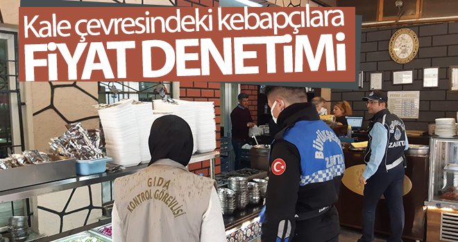 Kebapçılarda hijyen ve fiyat denetimi yapıldı