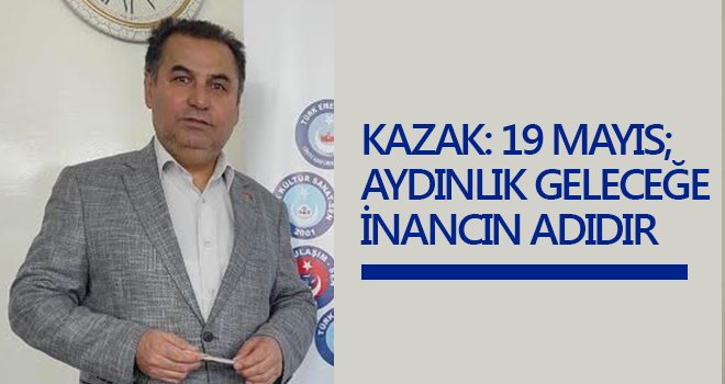 Kemal Kazak'tan 19 Mayıs mesajı