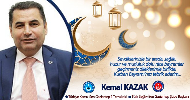 Kemal Kazak'tan Kurban Bayramı mesajı