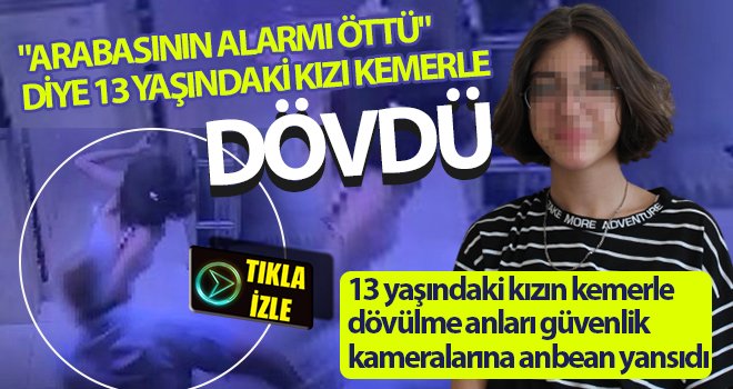 Kemerle şiddete uğrayan çocuk, olay anını anlattı