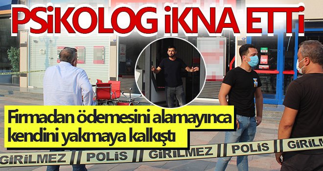 Kendini yakmak isteyen vatandaşı psikolog ikna ederek vazgeçirdi